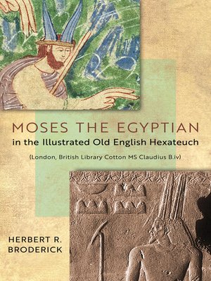 cover image of Moses the Egyptian in the Illustrated Old English Hexateuch (London, British Library Cotton MS Claudius B.iv)